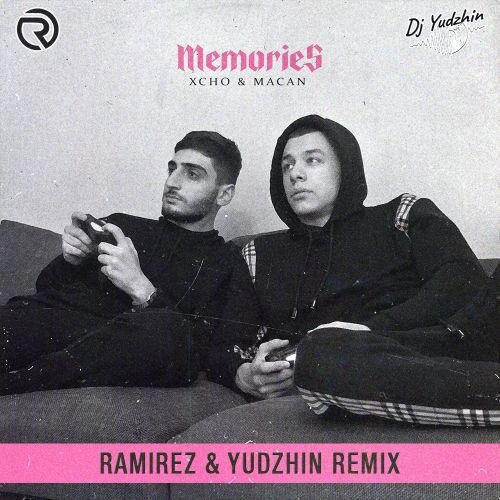 Memories (Ramirez & Yudzhin Radio Edit) - Xcho, MACAN