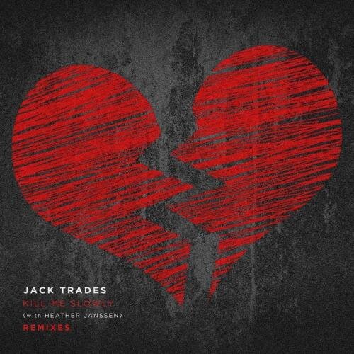 Kill Me Slowly (Nalestar Remix) - Jack Trades & Nalestar feat. Heather Janssen