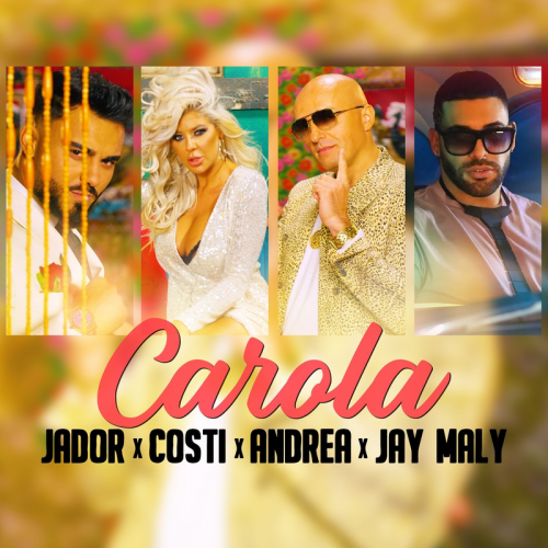 Carola - Jador & Costi & Andrea & Jay Maly