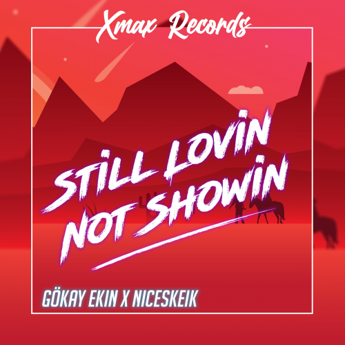 Still Lovin Not Showin - Gökay Ekin