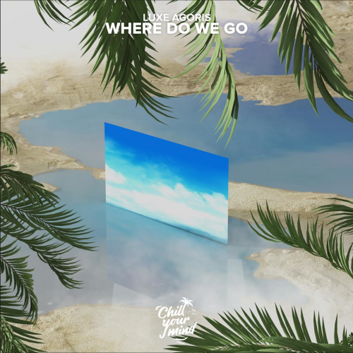 Where Do We Go - Luxe Agoris