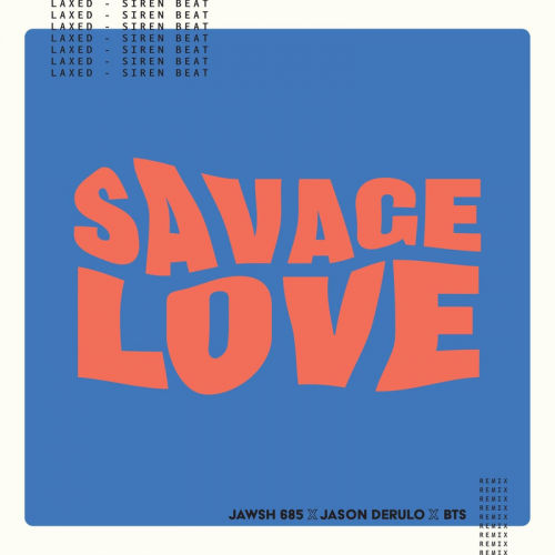 Savage Love (Laxed - Jawsh 685 & Jason Derulo & BTS