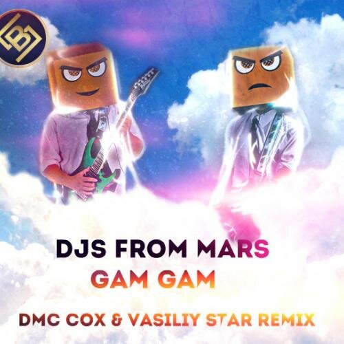 Gam Gam (Dmc Cox & Vasiliy Star Remix Radio Edit) - DJs From Mars