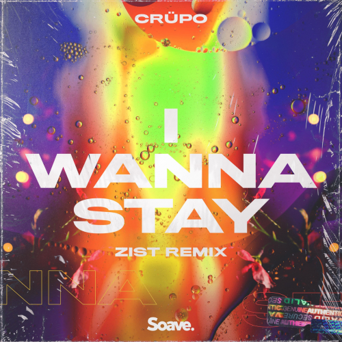 I Wanna Stay (Zist Remix) - CRÜPO