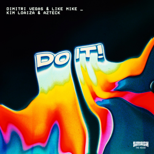 Do It - Dimitri Vegas & Like Mike & Kim Loaiza & Azteck