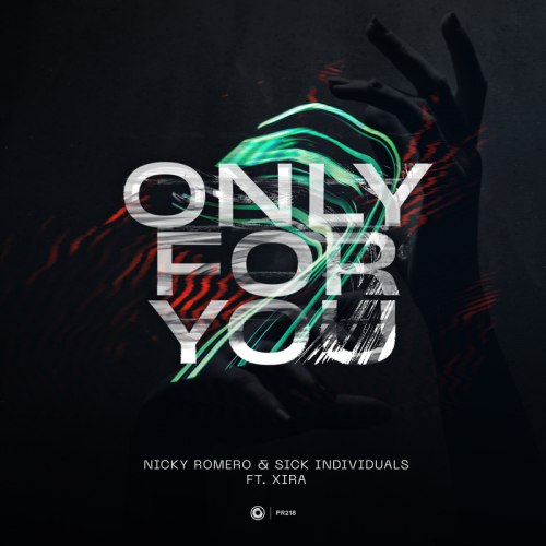 Only For You - Nicky Romero & Sick Individuals feat. XIRA