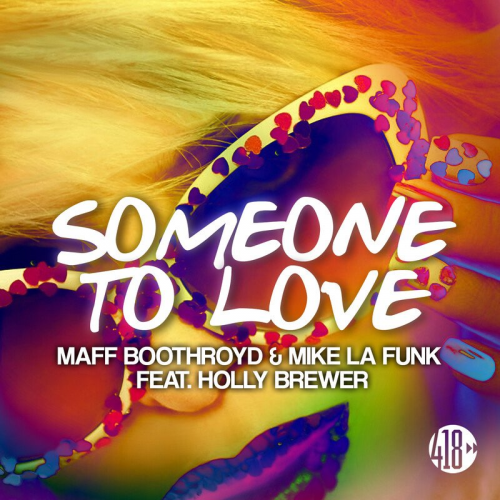 Someone To Love (Extended Mix) - Maff Boothroyd & Mike La Funk feat. Holly Brewer