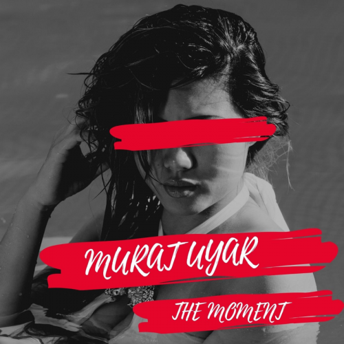 The Moment - Murat Uyar