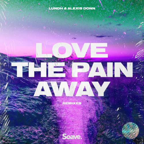 Love The Pain Away (Rayasa & Tropix Remix) - Lundh & Alexis Donn