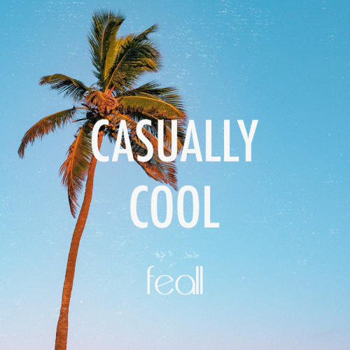 Casually Cool - Feall