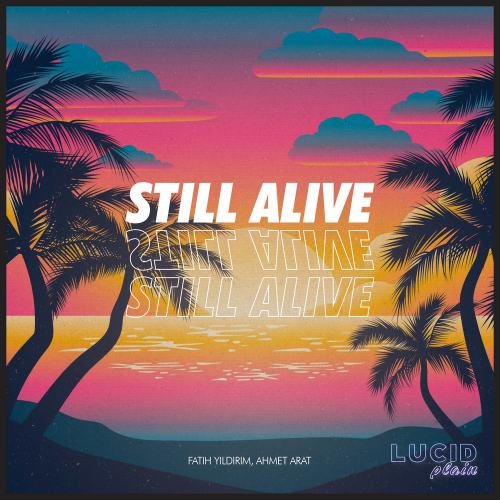 Still Alive - Fatih Yildirim & Ahmet Arat