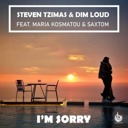 I'm Sorry (Radio Edit) - Steven Tzimas & Dim Loud feat. Maria Kosmatou & Saxtom