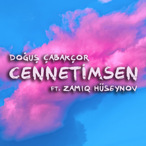 Cennetimsen - Dogus Cabakcor feat. Zamiq Hüseynov