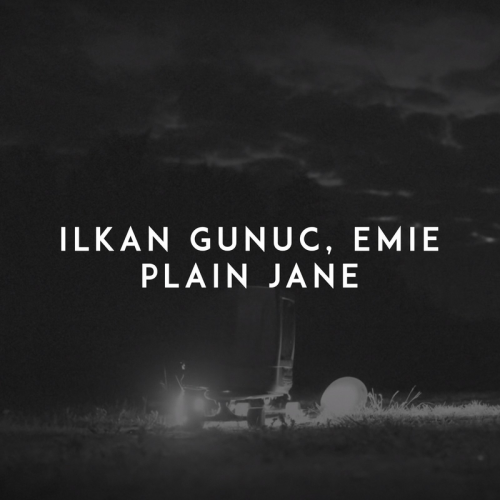 Plain Jane - Ilkan Gunuc & Emie