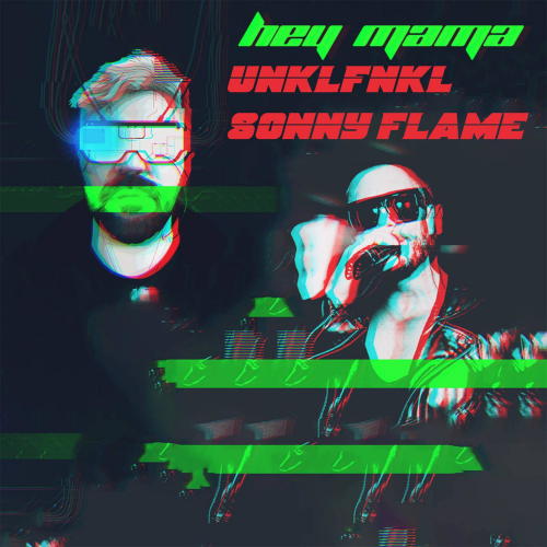 Hey Mama - Sonny Flame & Unklfnkl