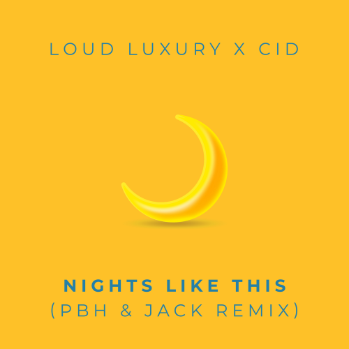 Nights Like This (PBH & Jack Remix) - Loud Luxury, CID