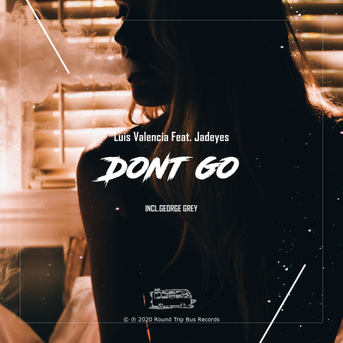 Don't Go (George Grey Remix) - Luis Valencia feat. Jadeyes