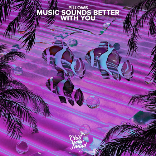 Music Sounds Better With You - Pillows