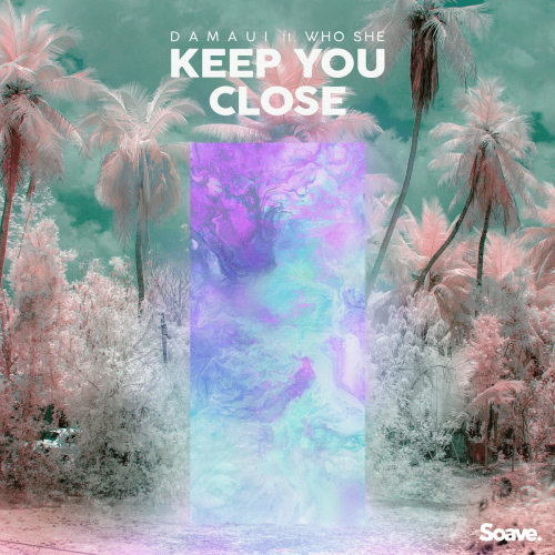 Keep You Close - Damaui feat. WHO SHE