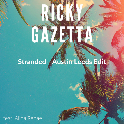 Stranded (Austin Leeds Edit) - Ricky Gazetta feat. Alina Renae & Austin Leeds