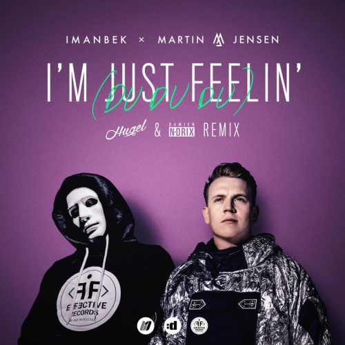 I'm Just Feelin' (Du Du Du) (HUGEL & Damien N-Drix Remix) - Imanbek & Martin Jensen