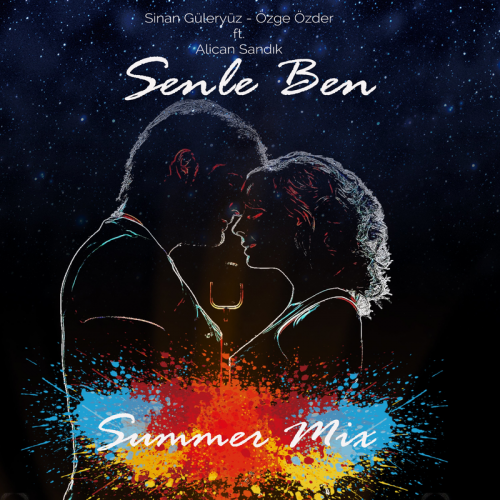 Senle Ben (Summer Mix) - Sinan Güleryüz & Özge Özder feat. Alican Sandık