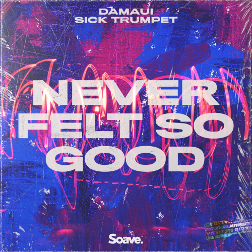 Never Felt So Good - Damaui & Sick Trumpet