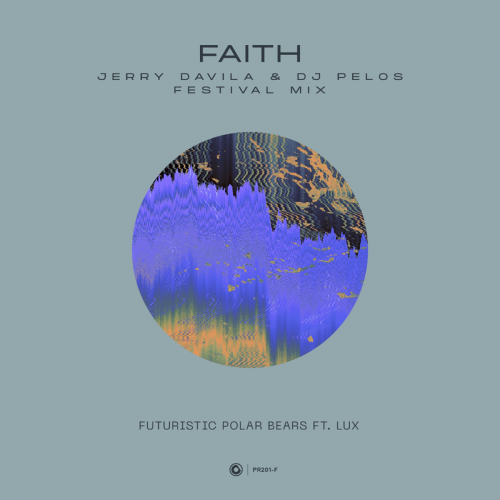 Faith (Jerry Davila & DJ Pelos Festival Mix) - Futuristic Polar Bears & LUX (US)