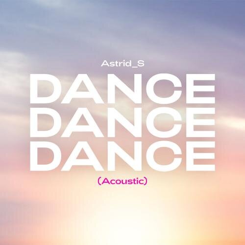 Dance Dance Dance (Acoustic) - Astrid S