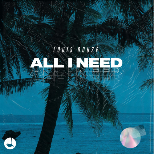 All I Need - Louis Douze