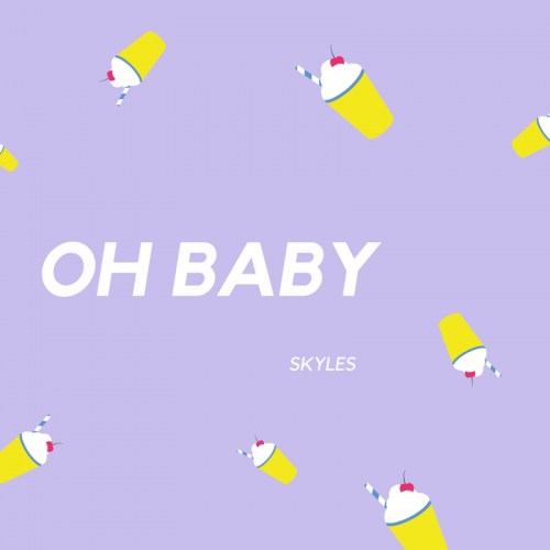 Oh Baby - Skyles