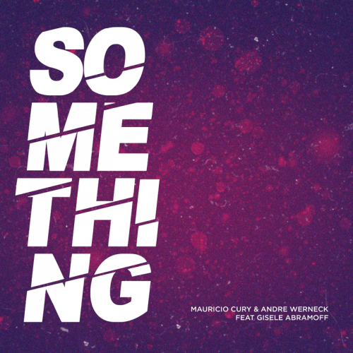 Something - Mauricio Cury & André Werneck feat. Gisele Abramoff