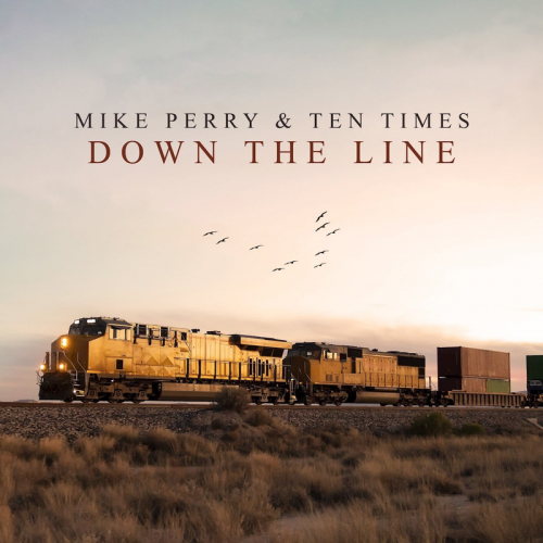 Down The Line - Mike Perry & Ten Times