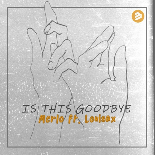 Is This Goodbye - Merlo feat. Louisax