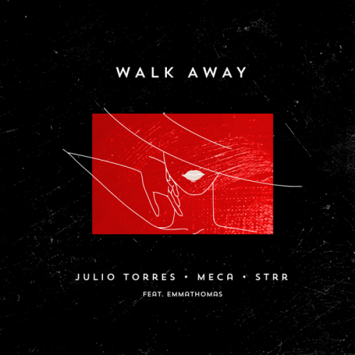 Walk Away - Julio Torres & Meca & STRR