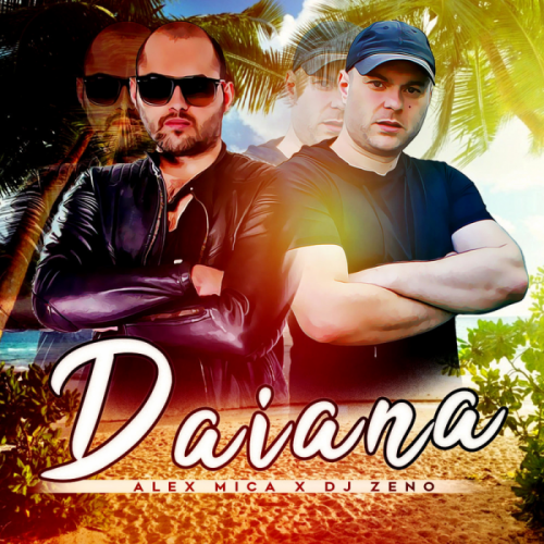 Daiana - Dj Zeno feat. Alex Mica