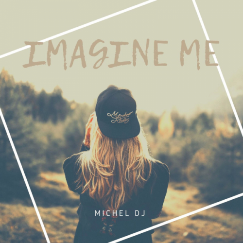 Imagine Me - Michel Dj