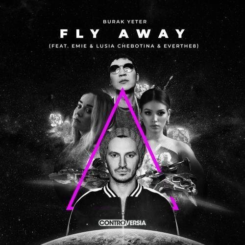 Fly Away - Burak Yeter feat. Emie, Люся Чеботина & Everthe8