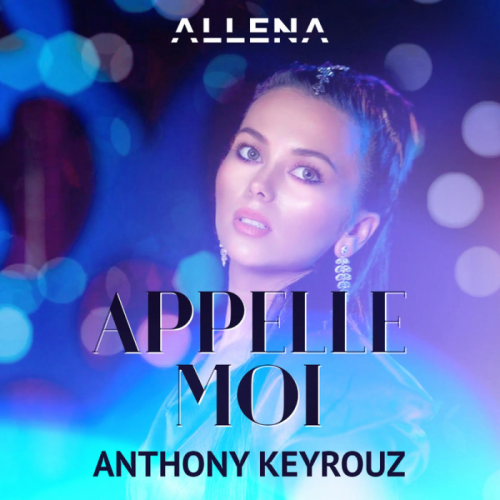 Appelle Moi (Anthony Keyrouz Remix) - Allena