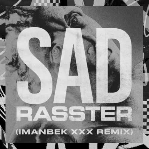 SAD (Imanbek xxx Remix) - Rasster & Imanbek