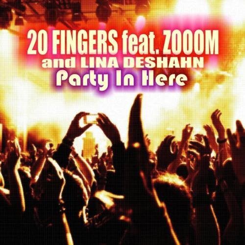 Party In Here - 20 Fingers feat. Zooom & Lina Deshahn