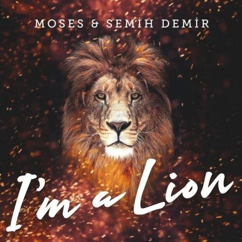 I'm a Lion (Original Mix) - Moses & Semih Demir