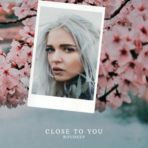 Close to you (Original Mix) - Roudeep