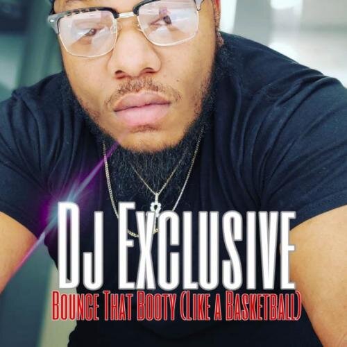 Bounce That Booty (Like A BasketBall) - Dj Exclusive