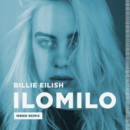 Ilomilo (Mbnn Remix) - Billie Eilish