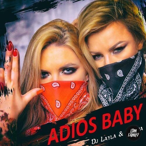 Adios Baby - DJ Layla, Sianna