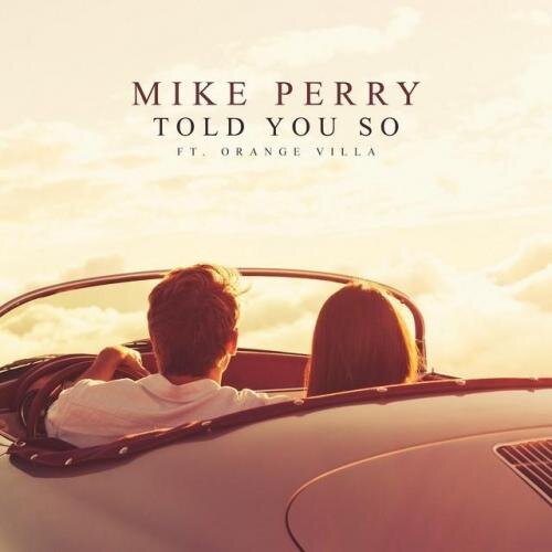 Told You So - Mike Perry feat. Orange Villa