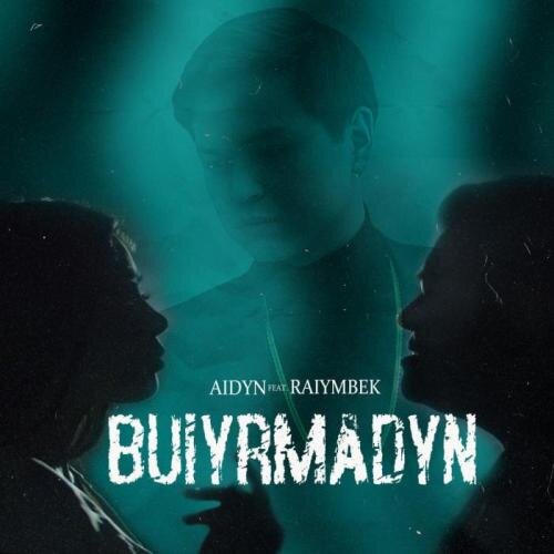 Buiyrmadyn - Aidyn feat Raiymbek