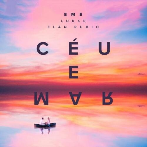 Ceu E Mar - EME x Lukke x Elan Rubio