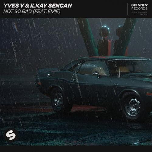 Not So Bad (feat. Emie) - Yves V;Ilkay Sencan;Emie